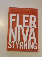 Flerniv&aring;styrning : framg&aring;ngsfaktor f&ouml;r kommuner, regioner och staten