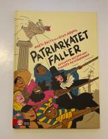 Patriarkatet faller : sexismens historia och kvinnors motst&aring;ndskamp