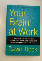Your Brain at Work: Strategies for Overcoming Distraction; Regaining Focus; and Working Smarter All Day Long [Elektronisk resurs]