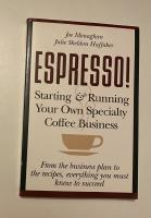 ESPRESSO! Starting and Running Your Own Specialty Coffee Business