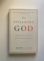 The stillborn God : religion, politics, and the modern West