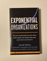 Exponential organizations - why new organizations are ten times better, faster, and cheaper than yours (and what to do about it)