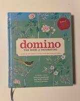 Domino : the book of decorating : a room-by-room guide to creating a home that makes you happy