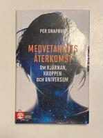 Medvetandets &aring;terkomst : om hj&auml;rnan, kroppen och universum