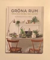 Gr&ouml;na rum : inred och m&aring; bra med v&auml;xter