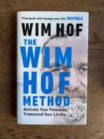 The Wim Hof method - activate your potential, transcend your limits