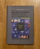 Den dolda alliansen : Sveriges hemliga NATO-f&ouml;rbindelser