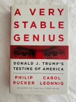 A very stable genius : Donald J. Trump's testing of America