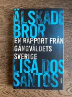&Auml;lskade bror : en rapport fr&aring;n g&auml;ngv&aring;ldets Sverige