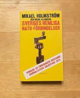Den dolda alliansen : Sveriges hemliga NATO-f&ouml;rbindelser