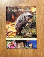 Vilda grannar : Hur vi f&aring;r ett rikare djur- och v&auml;xtliv omkring oss