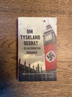 Om Tyskland segrat : 53 alternativa scenarier