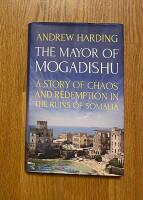 The mayor of Mogadishu : a story of chaos and redemption in the ruins of Somalia