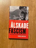 &Auml;lskade fascism : de svartbruna r&ouml;relsernas ideologi och historia