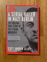 A serial killer in Nazi Berlin - the chilling true story of the s-bahn murderer