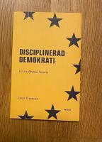 Disciplinerad demokrati : EUs nyliberala historia
