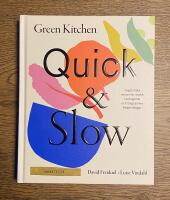 Green kitchen : quick & slow : vegetariska recept f&ouml;r snabb vardagsmat och l&aring;ngsamma helgmiddagar