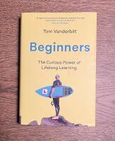 Beginners - the curious power of lifelong learning