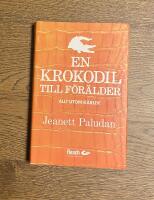 En krokodil till f&ouml;r&auml;lder? - Allt utom k&auml;rlek