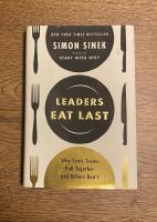 Leaders eat last : why some teams pull together and others don't