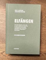 Elf&auml;ngen - om Ivar Arosenius sista hem & om ett f&ouml;rs&ouml;k att iscens&auml;tta en f&ouml;rfluten v&auml;rld genom dokumentation, historiska fragment & konstn&auml;rlig gestaltning : en hembygdsbok