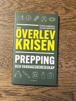&Ouml;verlev krisen : prepping och vardagsberedskap
