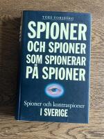 Spioner och spioner som spionerar p&aring; spioner : spioner och kontraspioner i Sverige