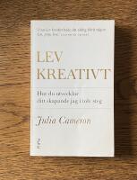 Lev kreativt : hur du utvecklar ditt skapande jag i tolv steg