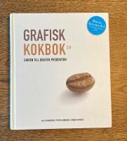 Grafisk kokbok 3.0 : guiden till grafisk produktion