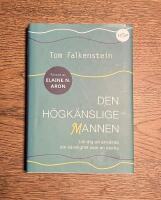 Den h&ouml;gk&auml;nslige mannen : l&auml;r dig att anv&auml;nda din k&auml;nslighet som en styrka