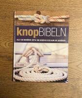 Knopbibeln : allt du beh&ouml;ver veta om knopar och hur de anv&auml;nds