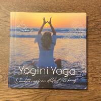 Yogini Yoga : Shaktis v&auml;g fr&aring;n stillhet till kraft
