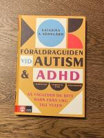 F&ouml;r&auml;ldraguiden vid autism och adhd : s&aring; v&auml;gleder du ditt barn fr&aring;n ung till