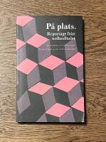 P&aring; plats : reportage fr&aring;n nollnolltalet