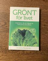 Gr&ouml;nt f&ouml;r livet : inspiration till ett friskare liv med gr&ouml;na smoothies