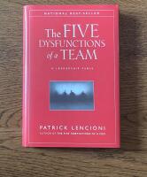 The Five Dysfunctions of a Team: A Leadership Fable