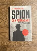 Spion och f&ouml;rr&auml;dare : Kalla krigets st&ouml;rsta spionhistoria