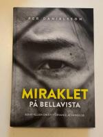 Miraklet p&aring; Bellavista : Ber&auml;ttelsen om ett f&ouml;rvandlat f&auml;ngelse