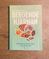Beroendehj&auml;rnan : mekanismerna bakom socker- och matberoende