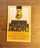 Angreppet : S&aring; urholkar Tid&ouml;regeringen v&aring;r demokrati