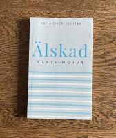&Auml;lskad : vila i den du &auml;r