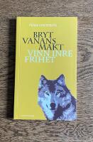Bryt vanans makt : vinn inre frihet