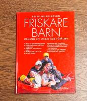 Friskare barn : Konsten att lyckas som f&ouml;r&auml;lder
