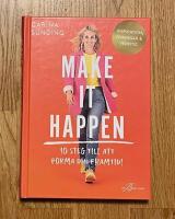 Make It Happen : 10 steg till att forma din framtid!