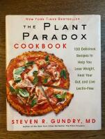 The Plant Paradox Cookbook: 100 Delicious Recipes to Help You Lose Weight, Heal Your Gut, an