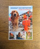 Drivkraft och motivation : grunden f&ouml;r all hundtr&auml;ning
