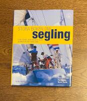 Stora boken om segling - f&ouml;r s&aring;v&auml;l nyb&ouml;rjare som jorden runt-seglare