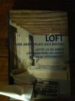 Loft som arbetsplats och bostad = Loftet, liv og arbeid = Loftindretning og livsstil = Kotina ja ty&ouml;tilana loft