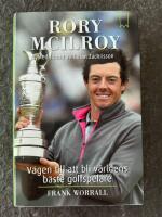 Rory McIlroy : v&auml;gen till att bli v&auml;rldens b&auml;ste golfspelare