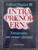 Intrapren&ouml;rerna : entrepren&ouml;rer som stannar i f&ouml;retaget